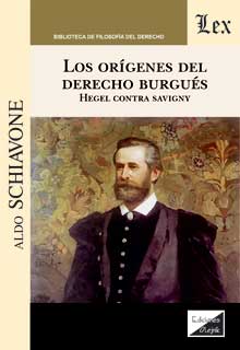 ORIGENES DEL DERECHO BURGUES. HEGEL CONTRA SAVIGNY.