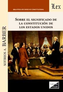 SOBRE ELSIGNIFICADO DE LA CONSTITUCION EN LOS ESTADOS UNIDOS