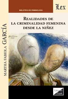 REALIDADES DE LA CRIMINALIDAD FEMENINA DESDE LA NIÑEZ