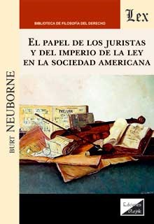 PAPEL DE LOS JURISTAS Y DEL IMPERIO DE LA LEY EN LA SOCIEDAD AMERICANA, EL