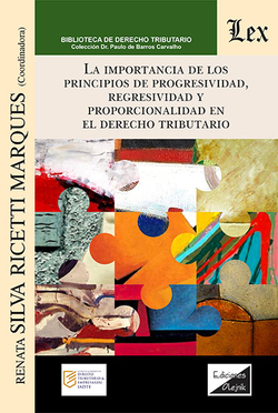 IMPORTANCIA DE LOS PRINCIPIOS DE PROGRESIVIDAD, REGRESIVIDAD Y PROPORCIONALIDAD