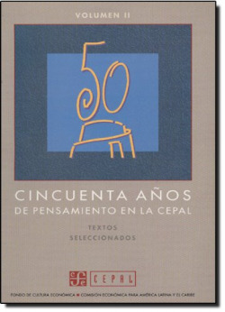 Cincuenta años de pensamiento en la CEPAL : textos seleccionados, II
