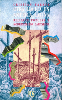 Otra lógica en América Latina : religión popular y modernización capitalista