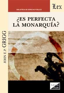¿ES PERFECTA LA MONARQUIA?
