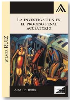 LA INVESTIGACION EN EL PROCESO PENAL ACUSATORIO