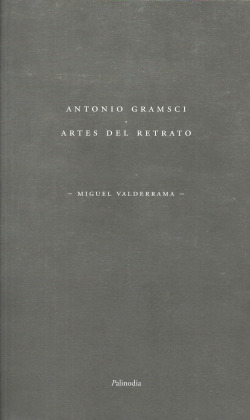 ANTONIO GRAMSCI. ARTES DEL RETRATO