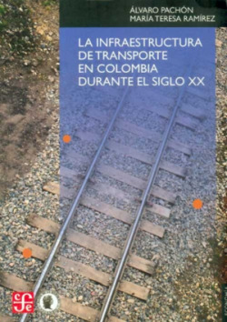 La infraestructura de transporte en Colombia durante el siglo XX