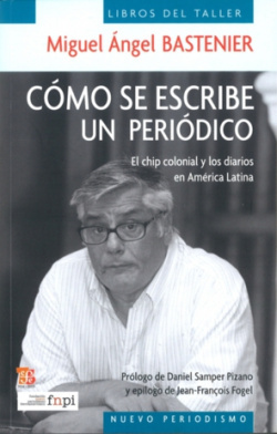 Cómo se escribe un periódico : El chip colonial y los diarios en América Latina