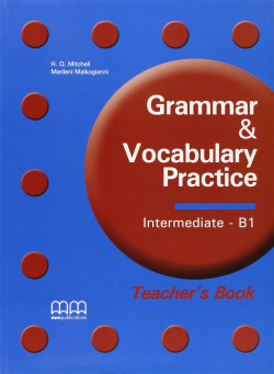 GRAMMAR AND VOCABULARY INTERMEDIATE B1 TEACHERS BOOK