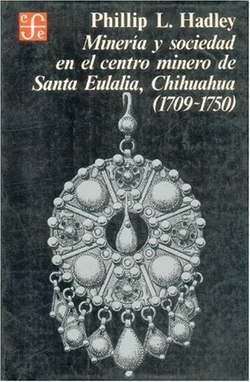Minería y sociedad en el centro minero de Santa Eulalia, Chihuahua (1709-1750)