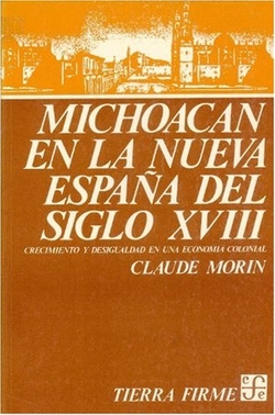 Michoacán en la Nueva España del siglo XVIII : crecimiento y desigualdad en una economía colonial