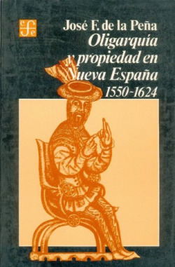 Oligarquía y propiedad en Nueva España (1550-1624)
