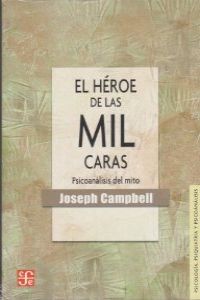 El héroe de las mil caras : psicoanálisis del mito