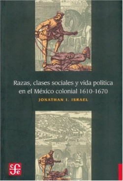 Razas, clases sociales y vida política en el México colonial, 1610-1670