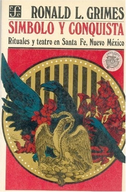 Símbolo y conquista : rituales y teatro en Santa Fe, Nuevo México