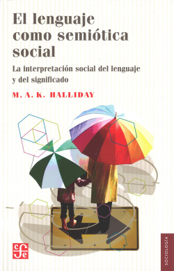El lenguaje como semiótica social : la interpretación social del lenguaje y del significado
