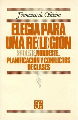 Elegía para una re(li)gión : Sudene, Nordeste : Planificación y conflicto de clases