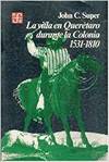 La vida en Querétaro durante la Colonia, 1531-1810