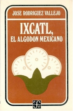Ixcatl, el algodón mexicano