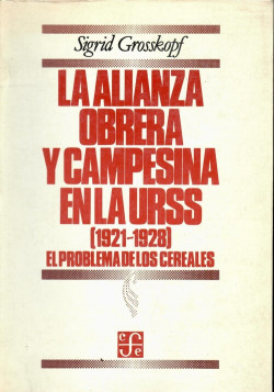 La alianza obrera y campesina en la URSS (1921-1928) el problema de los cereales