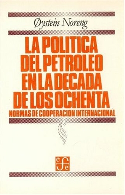 La política del petróleo en la década de los ochenta : normas de cooperación internacional