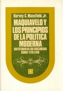 Maquiavelo y los principios de la política moderna : un estudio de los Discursos sobre Tito Livio
