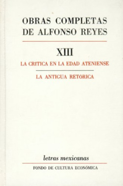 Obras completas, XIII : La crítica en la edad ateniense, La antigua retórica
