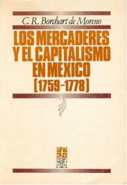 Los mercaderes y el capitalismo en la ciudad de México: 1759-1778
