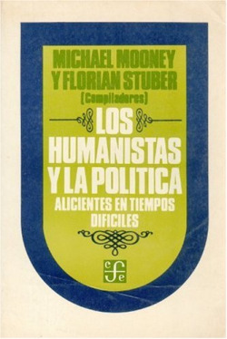 Los humanistas y la política : alicientes en tiempos difíciles