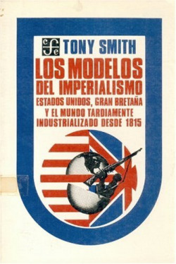 Los modelos del Imperialismo : Estados Unidos, Gran Bretaña y el mundo tardíamente industrializado d