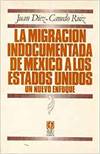 La migración indocumentada de México a los Estados Unidos : un nuevo enfoque