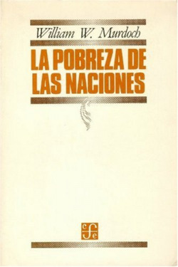 La pobreza de las naciones : la economía política del hambre y de la población