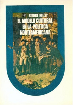 El modelo cultural en la política norteamericana : el primer siglo