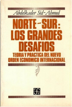 Norte-Sur: los grandes desafíos : Teoría y práctica del Nuevo Orden Económico Internacional