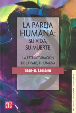 La pareja humana: su vida, su muerte : la estructuración de la pareja humana