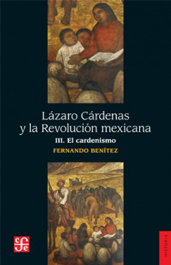 Lázaro Cárdenas y la Revolución mexicana, III : El cardenismo