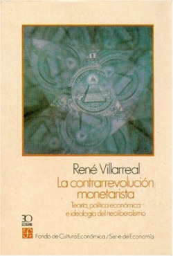 La contrarrevolución monetarista : teoría, política económica e ideología del neoliberalismo