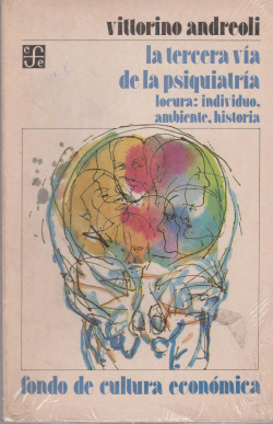 La tercera vía de la psiquiatría : Locura : individuo, ambiente, historia
