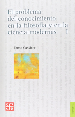 El problema del conocimiento en la filosofía y en la ciencia moderna, I : el renacer del problema de