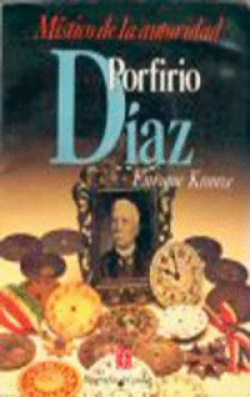 Biografia del poder, 1 : Porfirio Diaz, místico de la autoridad