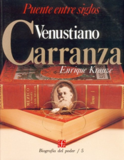 Biografía del poder, 5 : Venustiano Carranza, puente entre siglos