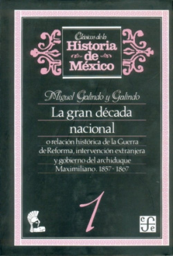 La gran década nacional, o relación histórica de la Guerra de Reforma, intervención extranjera y gob