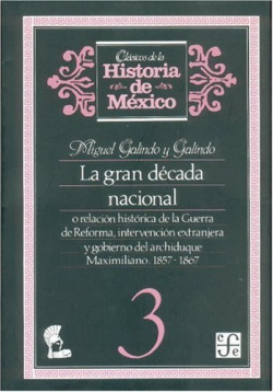 La gran década nacional, o relación histórica de la Guerra de Reforma, intervención extranjera y gob