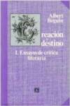 Creación y destino, I : Ensayos de crítica literaria