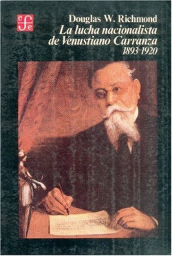 La lucha nacionalista de Venustiano Carranza, 1893-1920