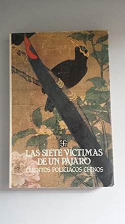 Las siete víctimas de un pájaro : cuentos policiacos chinos