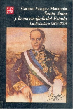 Santa-Anna y la encrucijada del Estado : la dictadura, 1853 -1855