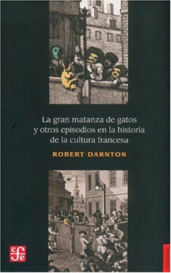 La gran matanza de gatos y otros episodios en la historia de la cultura francesa
