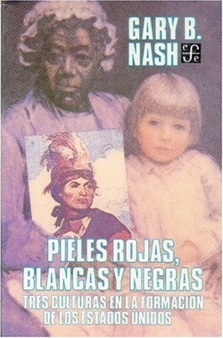 Pieles rojas, blancas y negras : tres culturas en la formación de los Estados Unidos