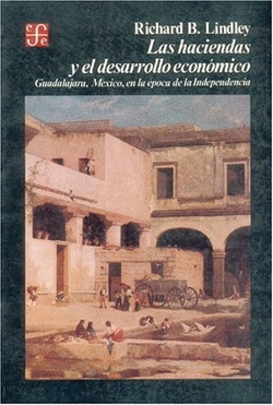 Las haciendas y el desarrollo económico : Guadalajara, México, en la época de la Independencia